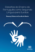 Desafios do ensino do português como segunda língua para surdos - Roseanny Pinheiro de Carvalho do Rosário