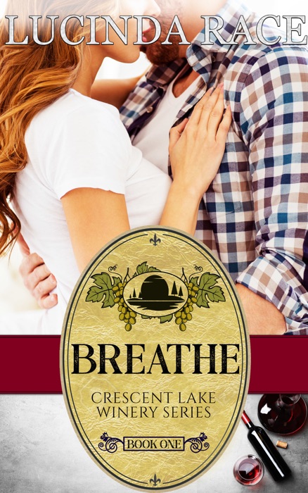 Breathe The Crescent Lake Winery Series Book 1