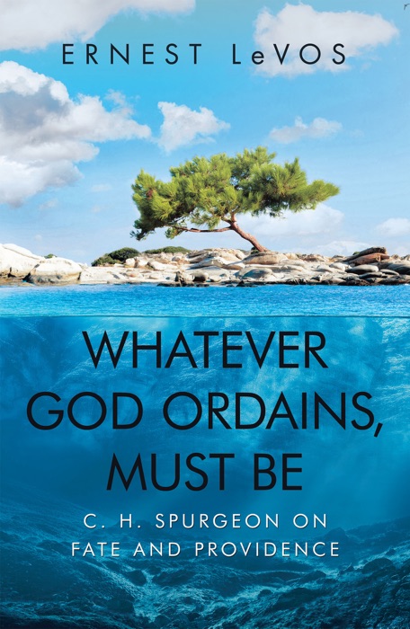 Whatever God Ordains, Must Be