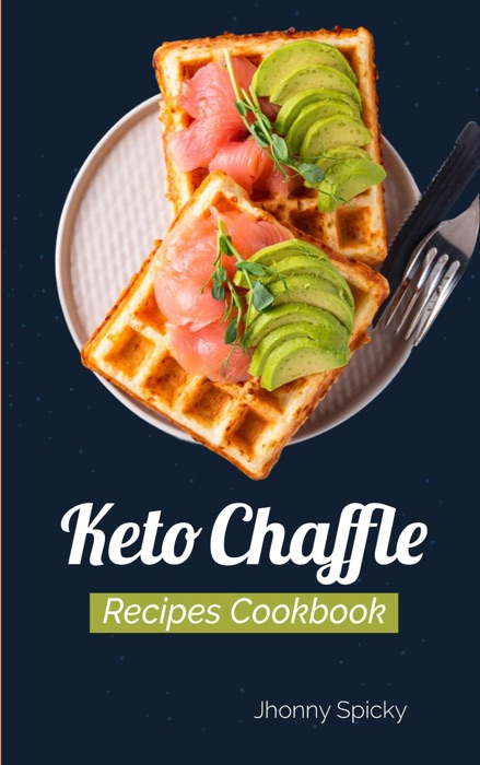 Keto Chaffle Recipes Cookbook: 218 Easy Chaffle Recipes to Lose Weight Quickly, Increase Metabolism and Burn Fat. Desserts, Snacks and Other Meals to Start Your Ketogenic Diet