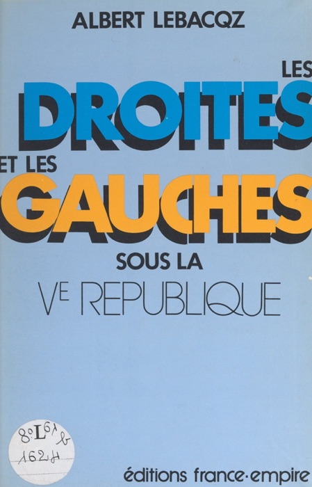 Les Droites et les Gauches sous la Ve République