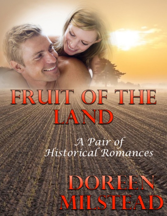 Fruit of the Land: A Pair of Historical Romances