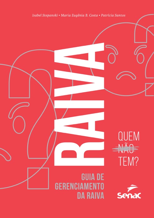 Raiva: quem não tem? – guia de gerenciamento da raiva