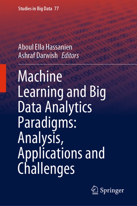 Download ~ Machine Learning and Big Data Analytics Paradigms: Analysis, Applications and Challenges 