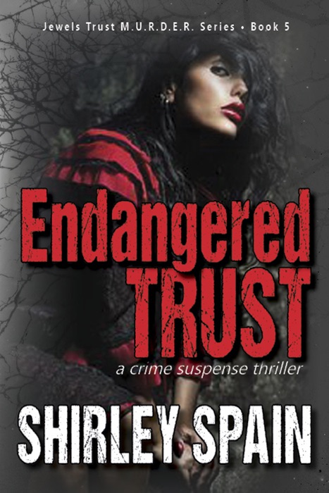 Endangered Trust (Book 5 of 6 in the Dark and Chilling Jewels Trust M.U.R.D.E.R. Series)