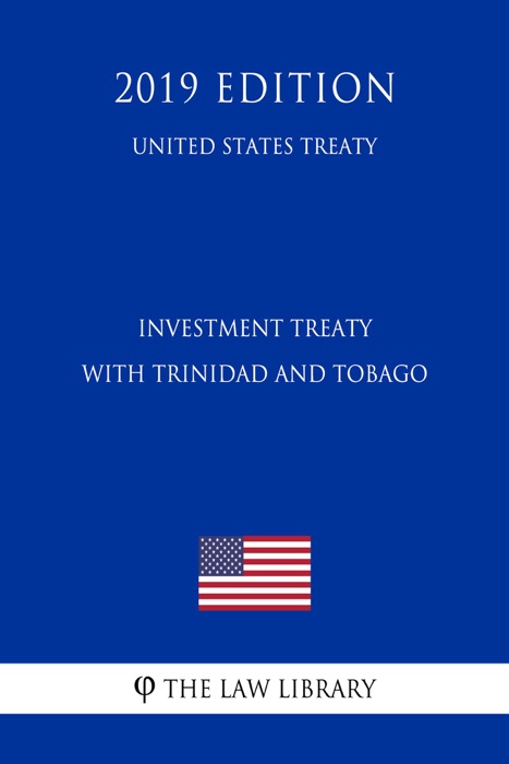 Investment Treaty with Trinidad and Tobago (United States Treaty)
