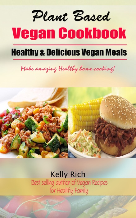 Plant-Based Vegan Cookbook:Healthy & Delicious Vegan Meals