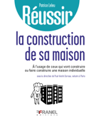Réussir la construction de sa maison - Patrice Leleu