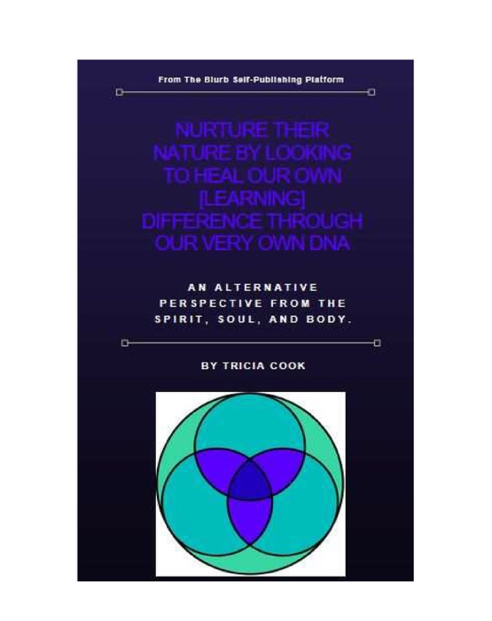 NURTURE THEIR NATURE BY LOOKING TO HEAL OUR VERY OWN [LEARNING] DIFFERENCE THROUGH OUR VERY OWN DNA