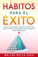 Hábitos para el éxito: Libera tu poder personal. Aprende en 7 horas como guiar tus acciones positivamente con nuevos hábitos súper empoderadores.