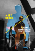 Schermi, sogni e spettri - Mark Fisher