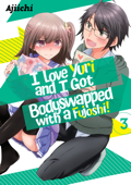 I Love Yuri And I Got Bodyswapped With a Fujoshi! Volume 3 - Aji-ichi