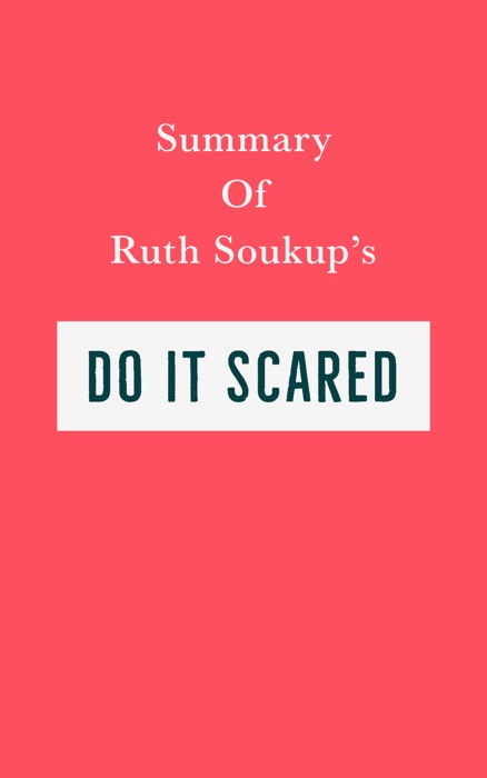 Summary of Ruth Soukup’s Do It Scared