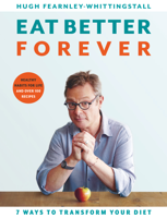 Hugh Fearnley-Whittingstall - Eat Better Forever artwork