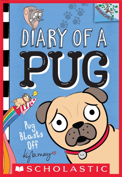 Pug Blasts Off: A Branches Book (Diary of a Pug #1)