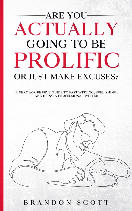 Are You Actually Going To Be Prolific Or Just Make Excuses?