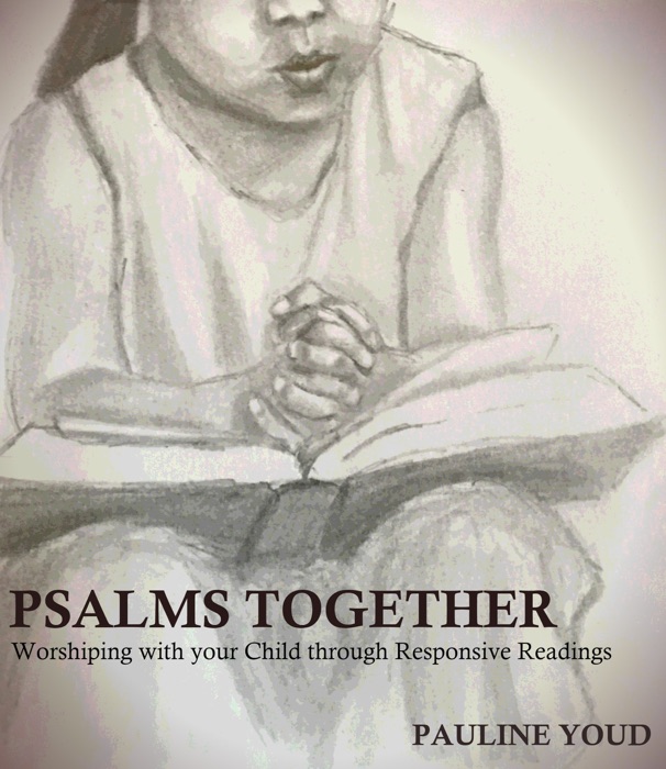 Psalms Together, Worshiping with Your Child Through Responsive Readings