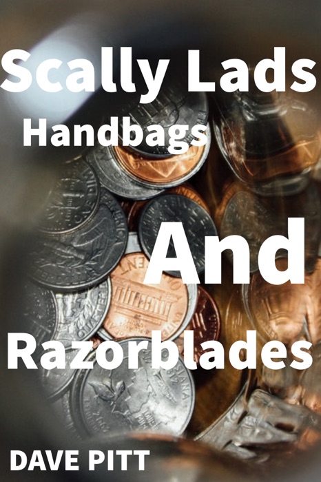 Scally Lads, Handbags and Razorblades