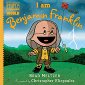 I am Benjamin Franklin - Brad Meltzer & Christopher Eliopoulos