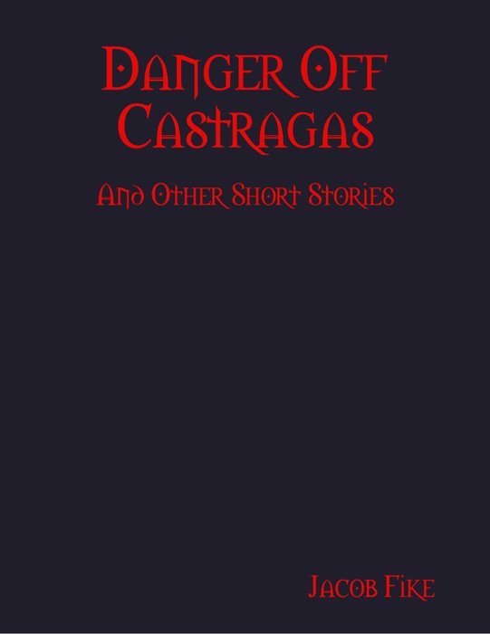 Danger Off Castragas and Other Short Stories