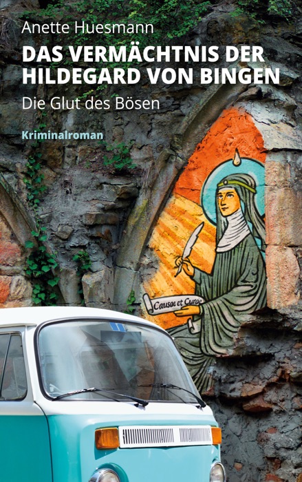 Das Vermächtnis der Hildegard von Bingen - Die Glut des Bösen