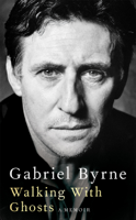 Gabriel Byrne - Walking With Ghosts artwork