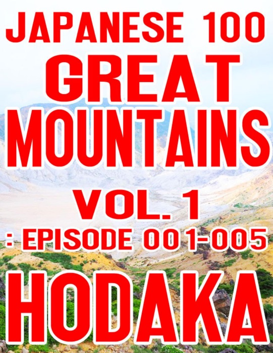 Japanese 100 Great Mountains Vol.1: Episode 001-005