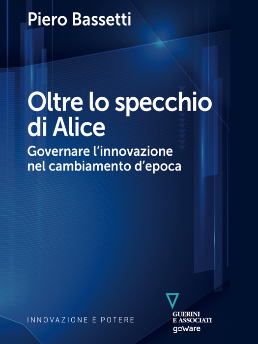 Oltre lo specchio di Alice. Governare l’innovazione nel cambiamento d’epoca