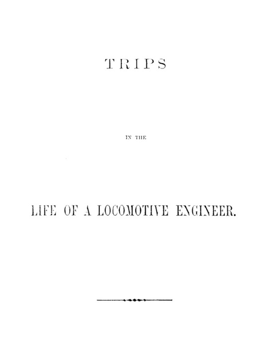 Trips in the Life of a Locomotive Engineer. 1860