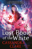 The Lost Book of the White - Cassandra Clare & Wesley Chu