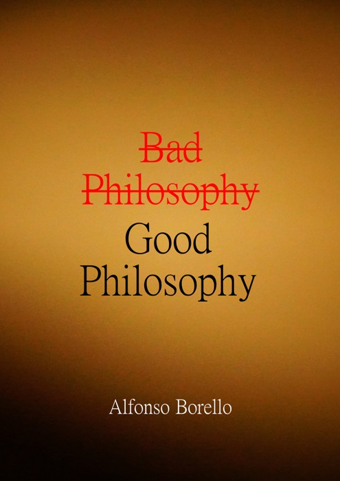 Bad Philosophy Good Philosophy