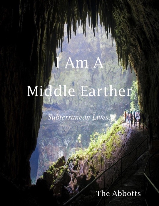 I Am a Middle Earther - Subterranean Lives!
