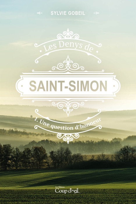 Les Denys de Saint-Simon tome 1. Une question d'honneur