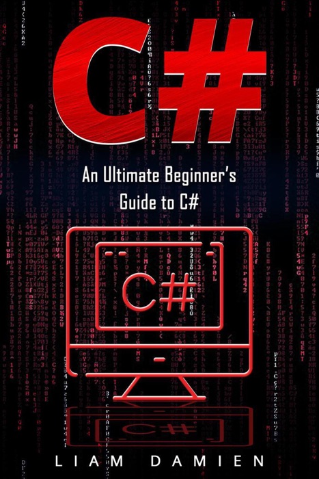 C#: An Ultimate Beginner’s Guide to C#