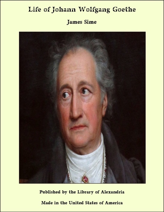 Life of Johann Wolfgang Goethe