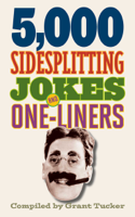 Grant Tucker - 5,000 Sidesplitting Jokes and One-Liners artwork