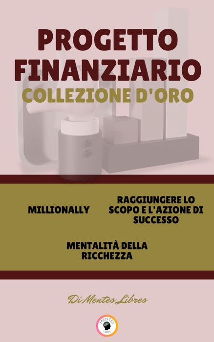 MILLIONALLY - MENTALITÁ DELLA RICHEZZA - RAGGIUNGERE LO SCOPO E L'AZIONE DI SUCCESSO (3 LIBRI)