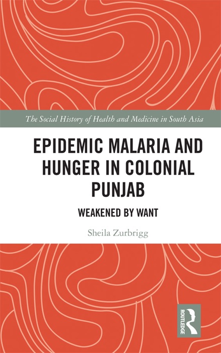 Epidemic Malaria and Hunger in Colonial Punjab