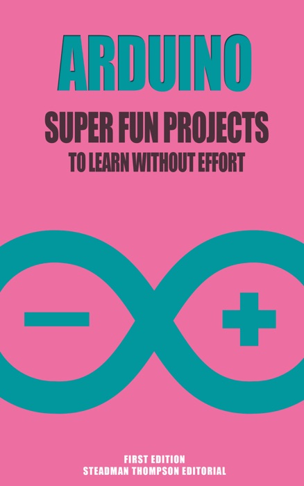 Super Fun Projects with Arduino