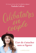 Célibataires en couple - Nathalie Lefevre