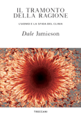 Il tramonto della ragione - Dale Jamieson