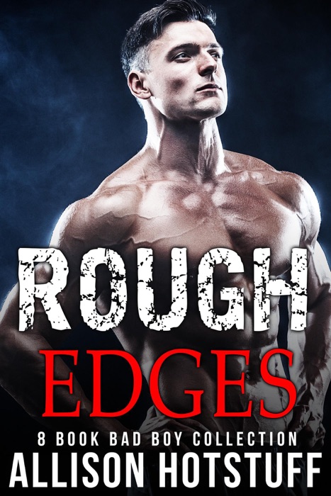 Rough Edges: A 8 Book Bad Boy Collection