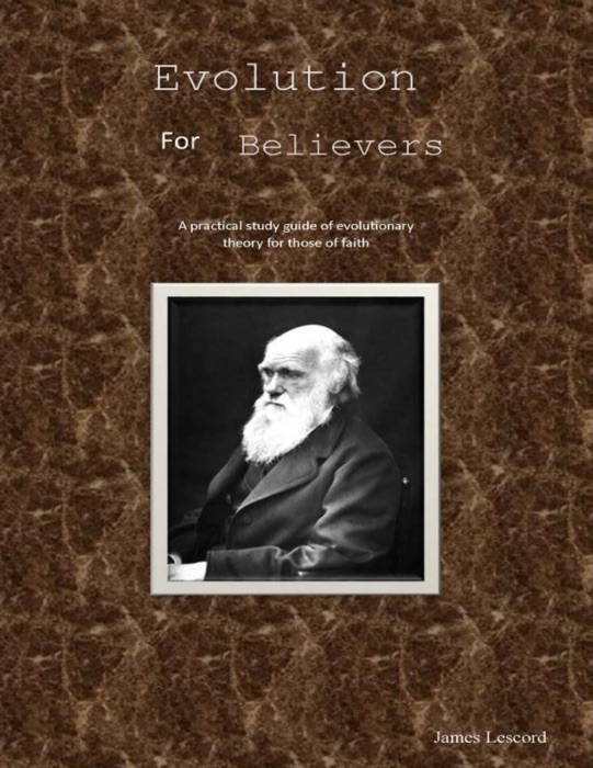 Evolution for Believers: A Practical Study Guide of Evolutionary Theory for Those of Faith