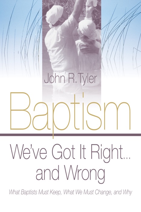 Baptism—We’ve Got It Right… and Wrong