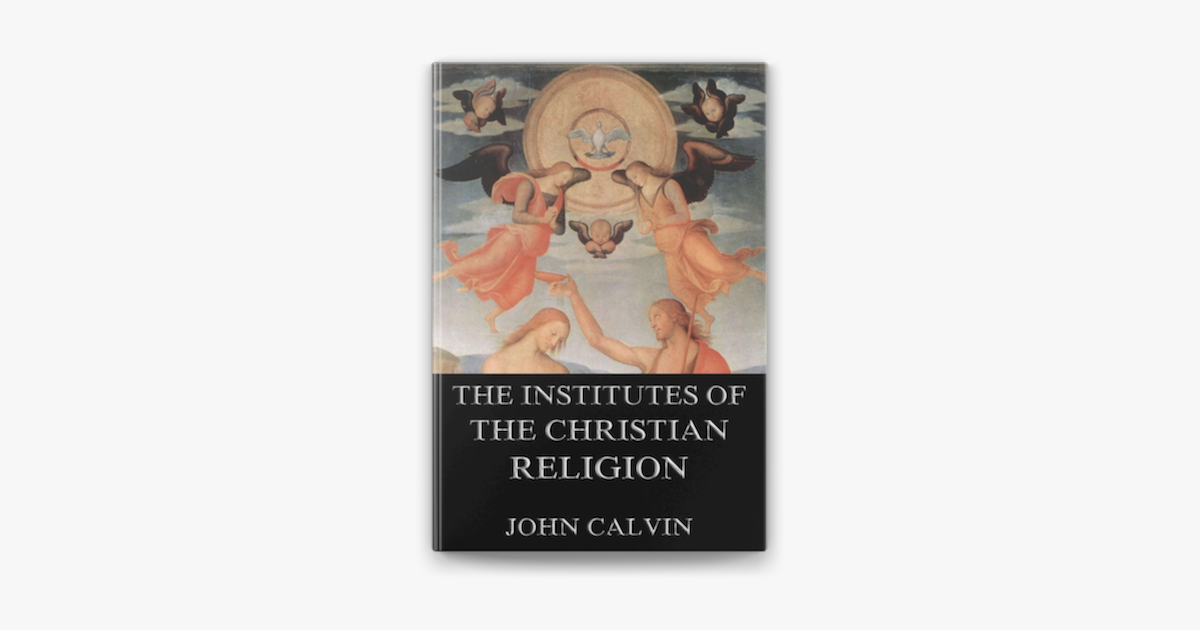 ‎The Institutes Of The Christian Religion On Apple Books