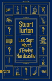 Les Sept morts d'Evelyn Hardcastle - Stuart Turton by  Stuart Turton PDF Download