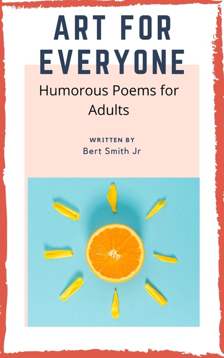 Art For Everyone - Humorous Poems for Adults