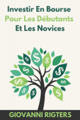 Investir En Bourse Pour Les Débutants Et Les Novices - Giovanni Rigters