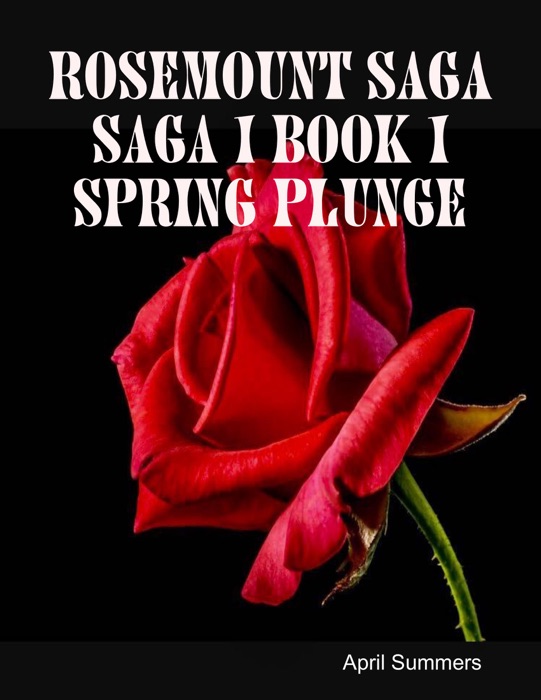 Rosemount Saga Saga 1 Book 1 Spring Plunge