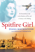Spitfire Girl - Diana Mackintosh and Douglas Thompson